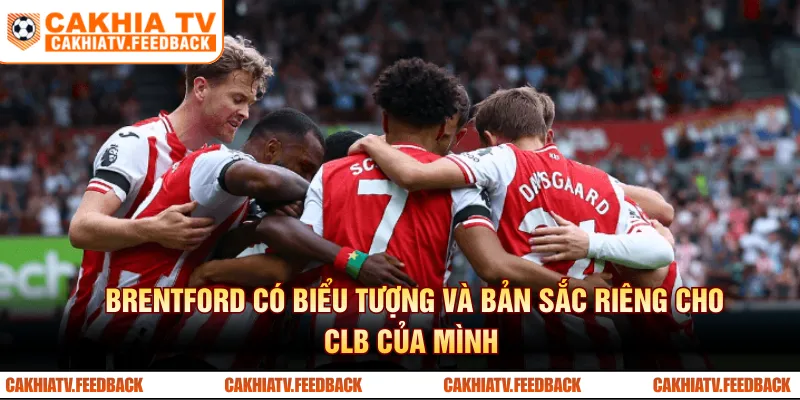 Brentford có biểu tượng và bản sắc riêng cho CLB của mình 